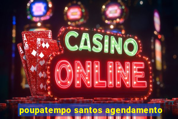 poupatempo santos agendamento